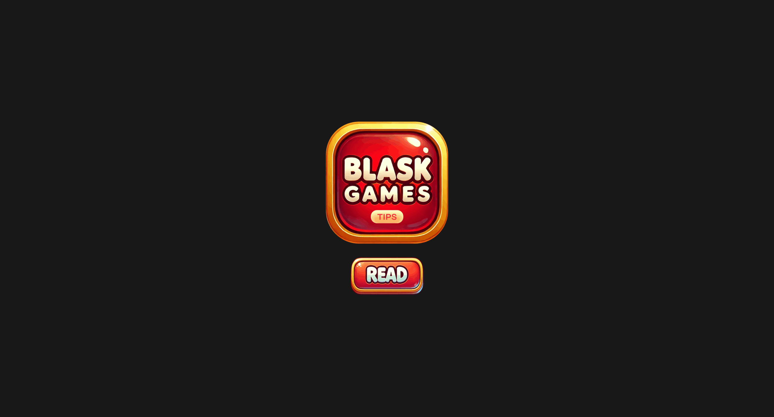 Glossy red ‘Blask Games’ app-style badge with a small ‘Tips’ tag, sitting above a matching ‘Read’ button on a dark background.