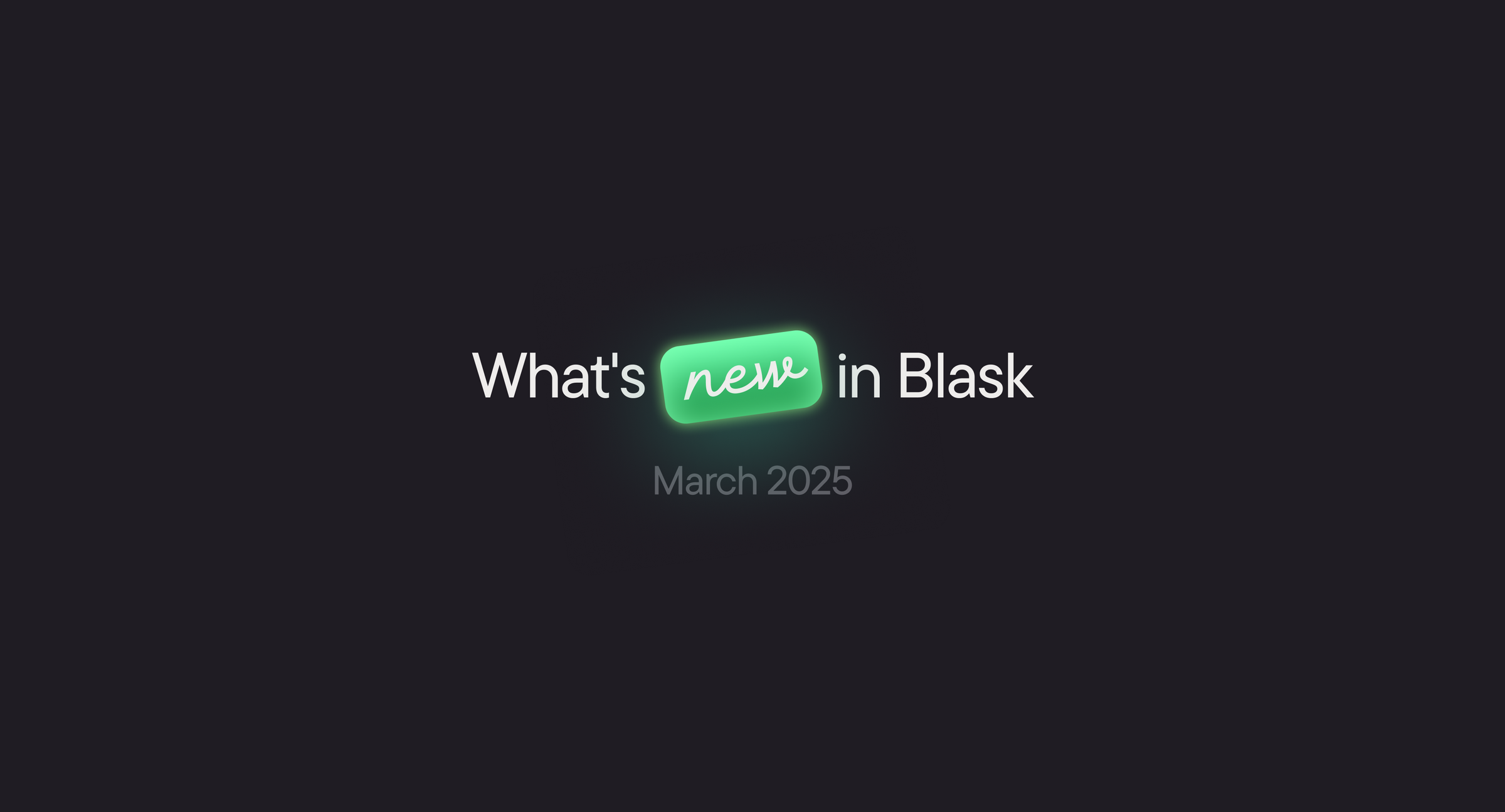 Blask March 2025 product update cover — new chart logic, rounding, brand exits