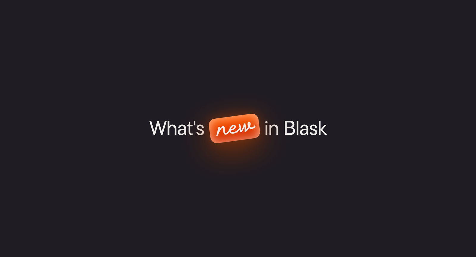 What's new in Blask? January 2025