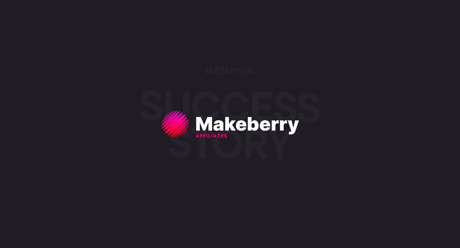 Driving affiliate network growth with Blask analytics — the Makeberry journey